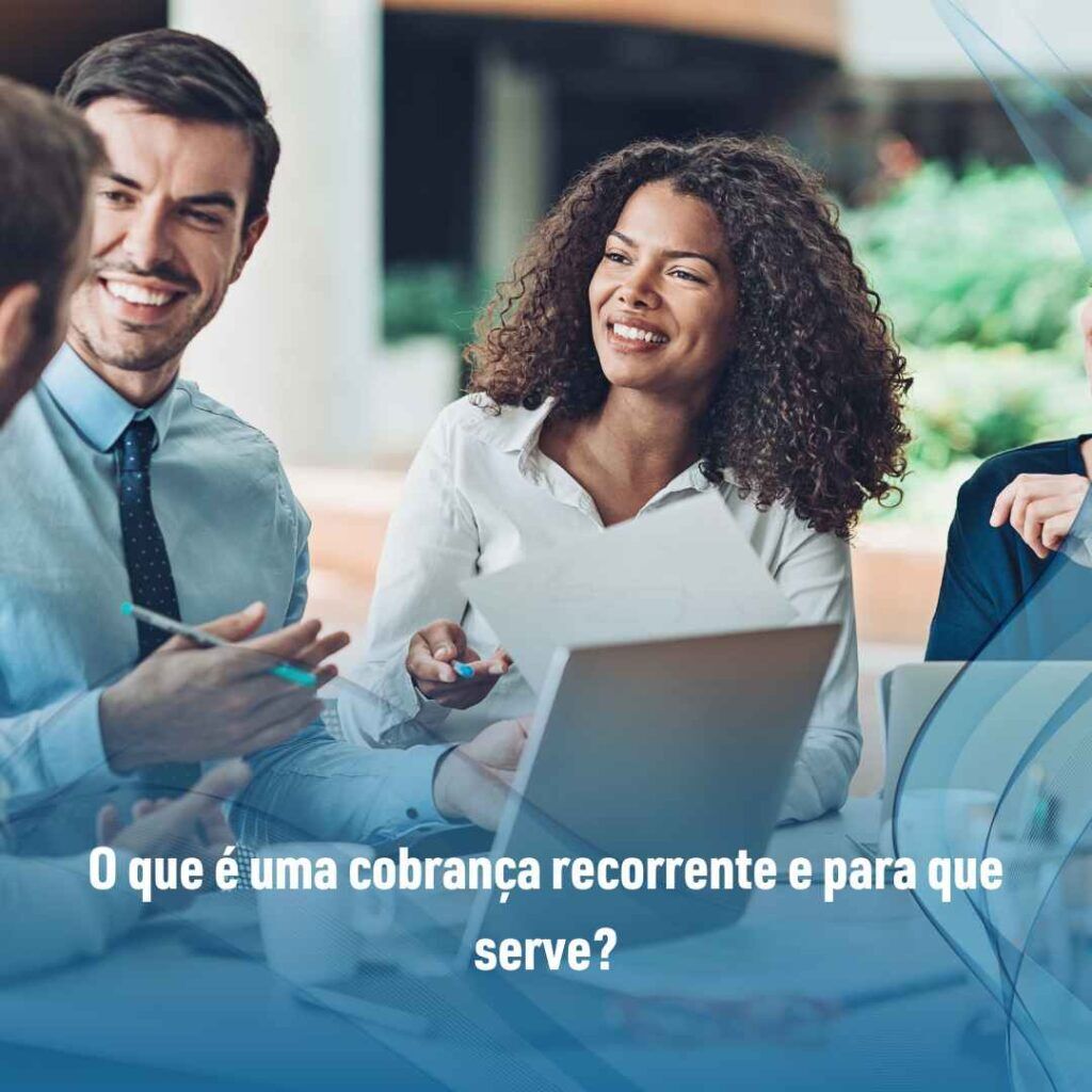 O que é uma cobrança recorrente e para que serve