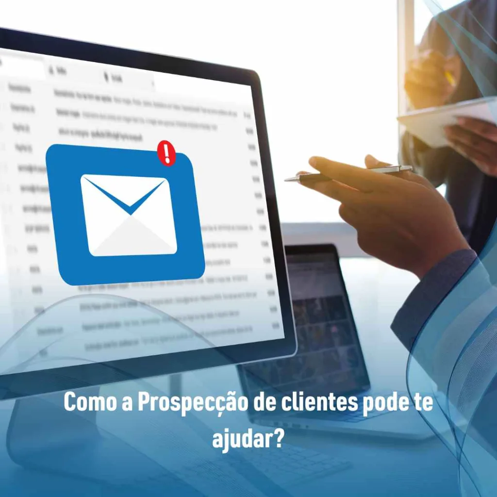 Como a Prospecção de clientes pode te ajudar