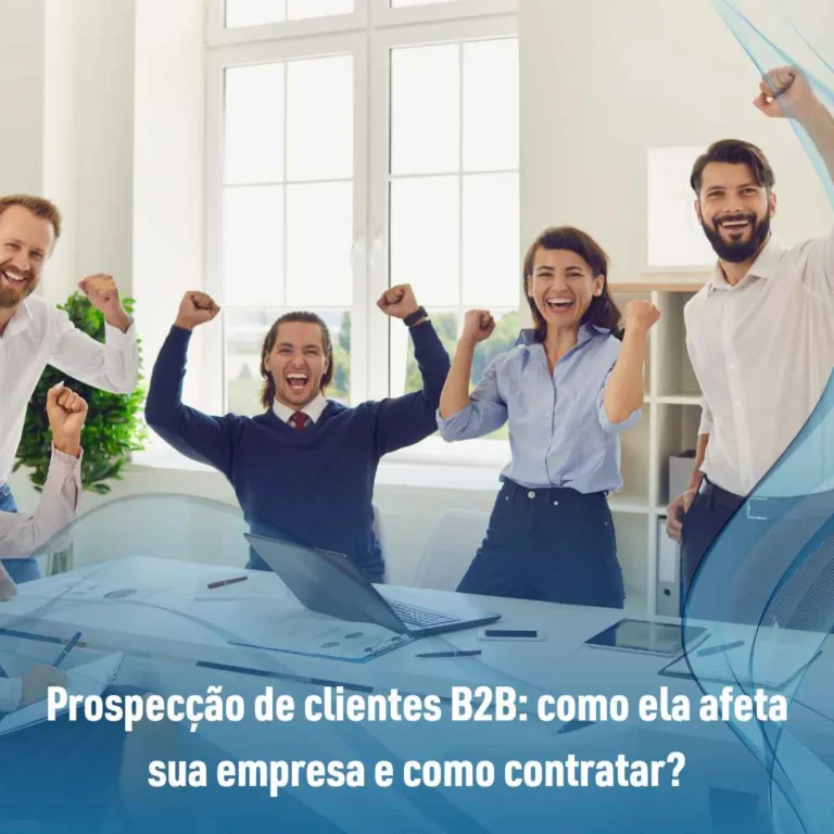 Prospecção de clientes B2B: como ela afeta sua empresa e como contratar?
